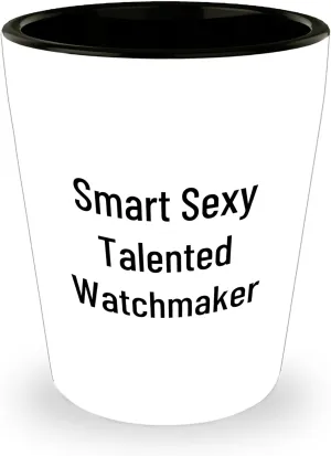 Ceramic, Microwave and Dishwasher Safe Smart Sexy Talented Watchmaker Gift for Birthday - Watchmaker Shot Glass, commission depart White Color, 1.5oz Capacity, 