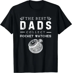 History T-Shirt aural The Best Dads Collect Pocket Watches Antique 