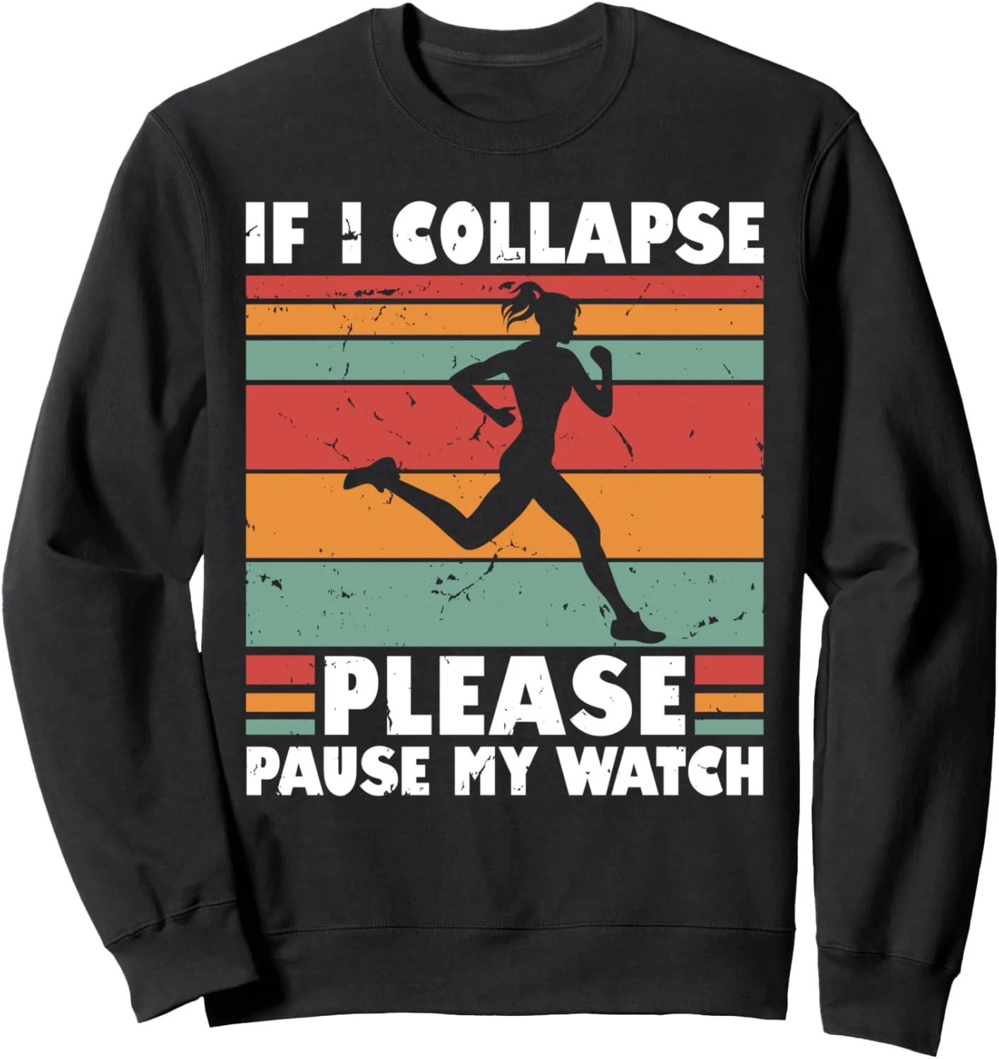 Marathon yet catchment Runner Sweatshirt If I Collapse Please Pause My Watch Running 