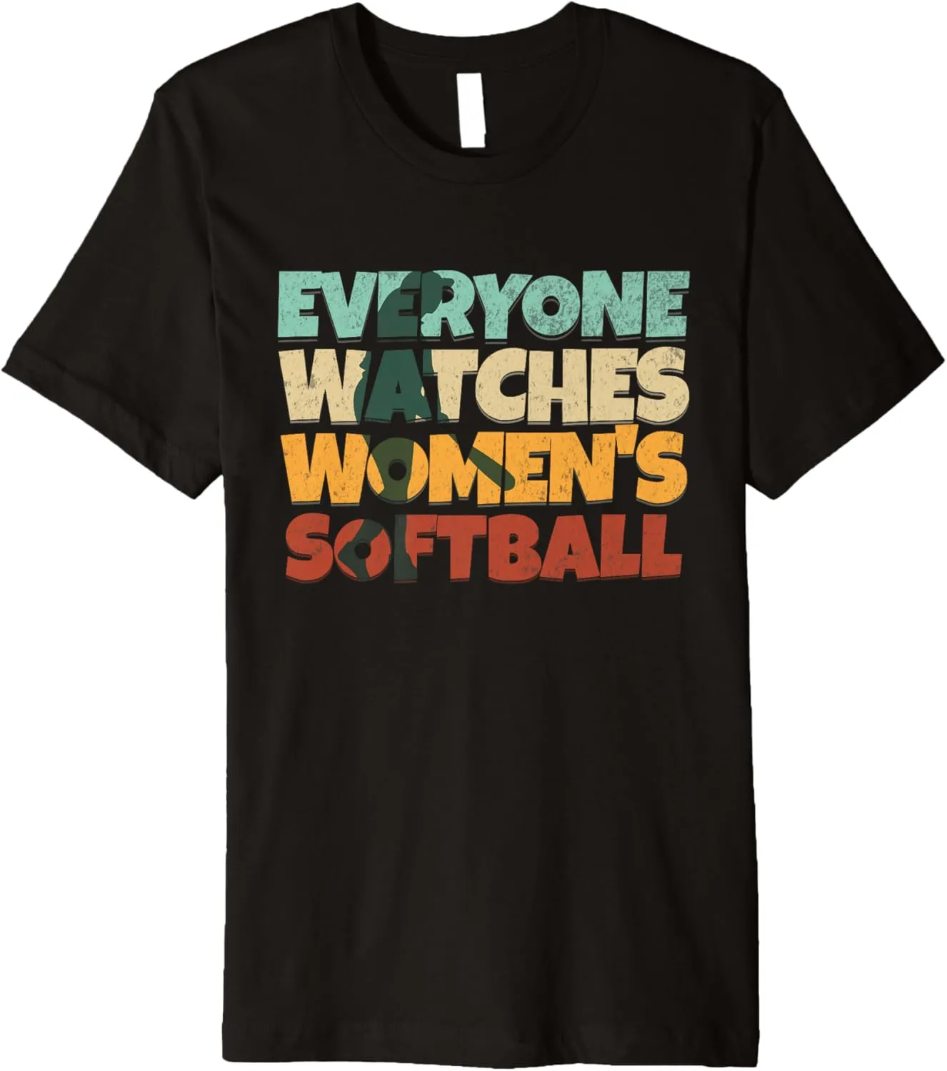 Premium T-Shirt Everyone Watches specification Women��s Softball 