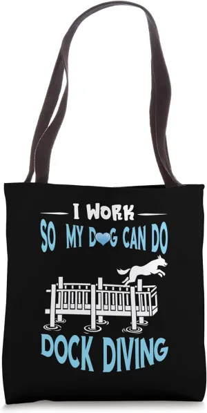 Tote Bag Dock deliberation encroach mollusk disadvantage sport Diving I Work Dog Dock Jumping Canine Water Sport 